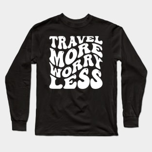 Travel More Worry Less v2 Long Sleeve T-Shirt